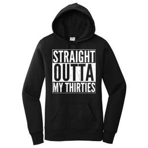 30th Birthday - Straight Outta My Thirties Women's Pullover Hoodie