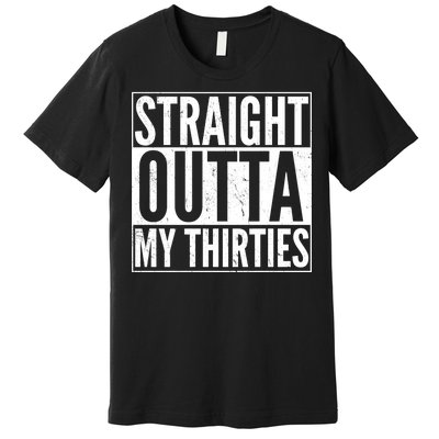 30th Birthday - Straight Outta My Thirties Premium T-Shirt