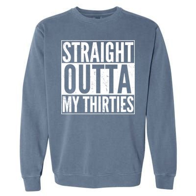 30th Birthday - Straight Outta My Thirties Garment-Dyed Sweatshirt