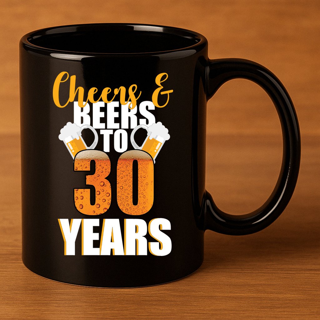 30th Birthday Cheers & Beers To 30 Years 11oz C Handle Ceramic Mug