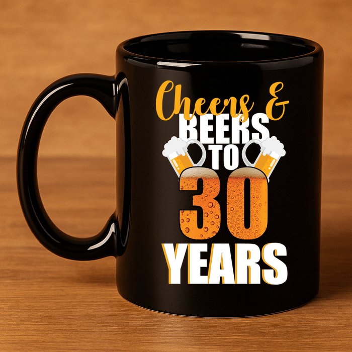 30th Birthday Cheers & Beers To 30 Years 11oz C Handle Ceramic Mug