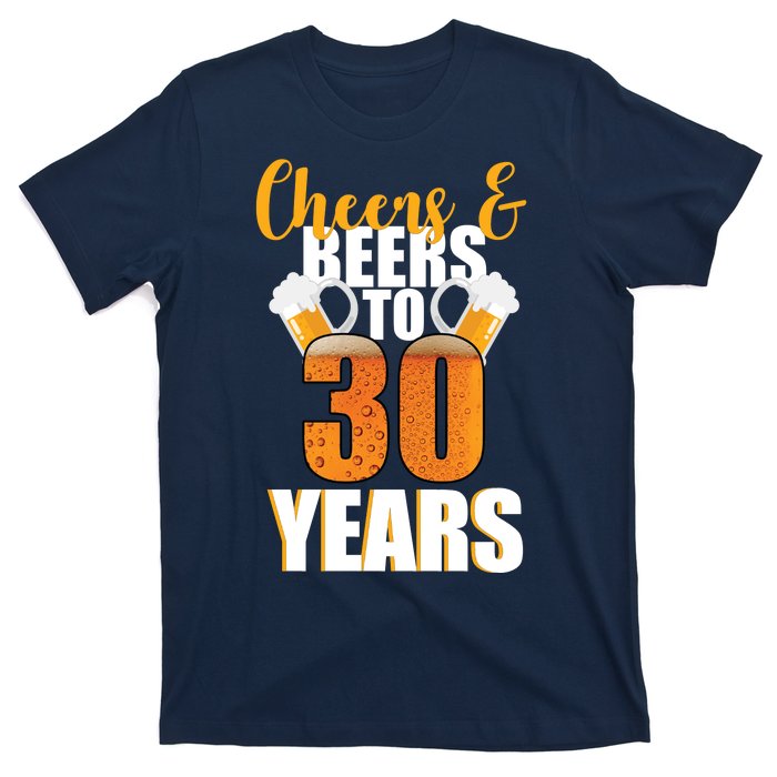 30th Birthday Cheers & Beers To 30 Years T-Shirt