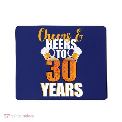 30th Birthday Cheers & Beers To 30 Years Mousepad