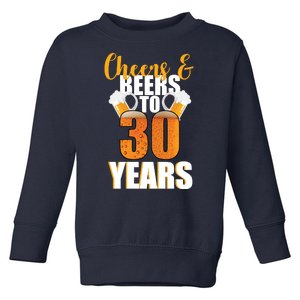 30th Birthday Cheers & Beers To 30 Years Toddler Sweatshirt