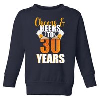 30th Birthday Cheers & Beers To 30 Years Toddler Sweatshirt