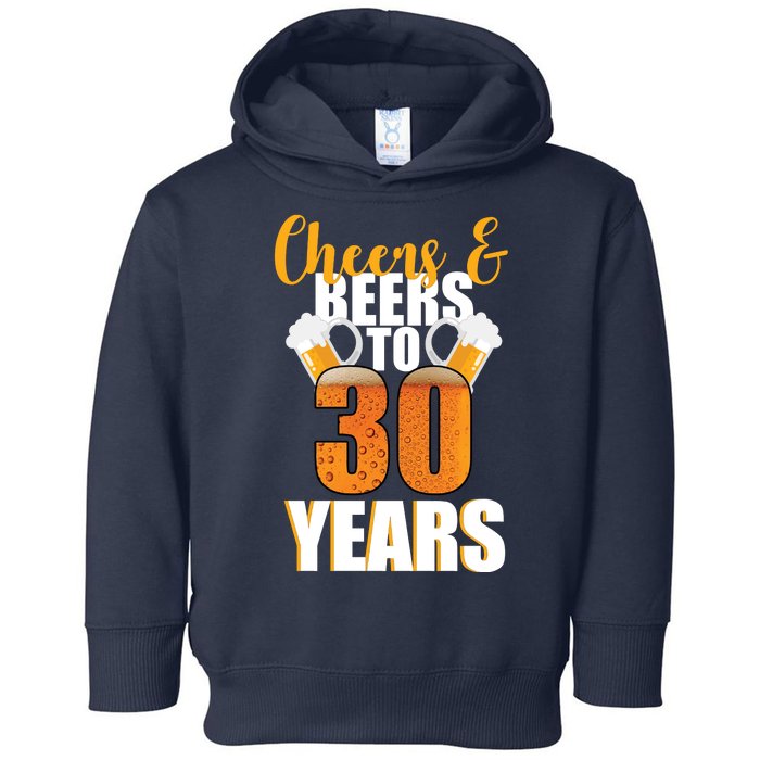 30th Birthday Cheers & Beers To 30 Years Toddler Hoodie