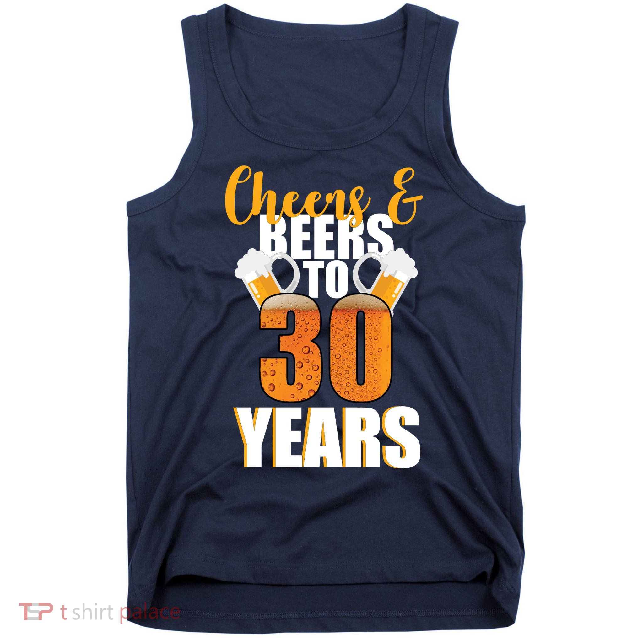 30th Birthday Cheers & Beers To 30 Years Tank Top