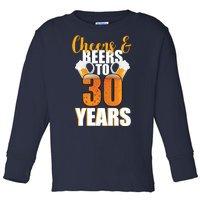 30th Birthday Cheers & Beers To 30 Years Toddler Long Sleeve Shirt