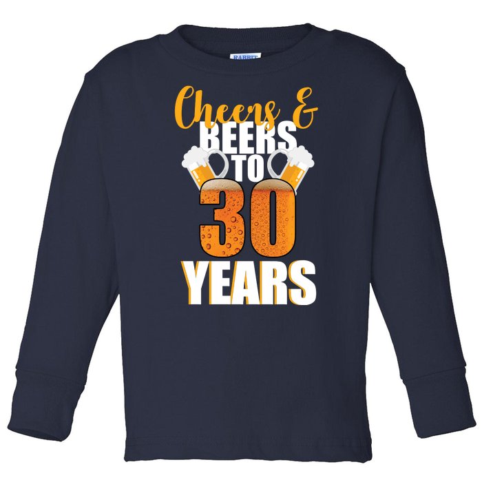 30th Birthday Cheers & Beers To 30 Years Toddler Long Sleeve Shirt