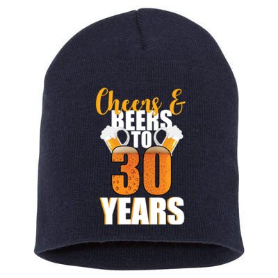 30th Birthday Cheers & Beers To 30 Years Short Acrylic Beanie