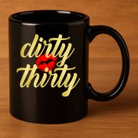 30th Birthday Dirty Thirty Limited Edition 11oz C Handle Ceramic Mug