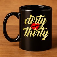 30th Birthday Dirty Thirty Limited Edition 11oz C Handle Ceramic Mug