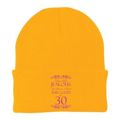 30th Birthday: Don't Be Jealous Just Because I Look This Good At Thirty Knit Cap Winter Beanie