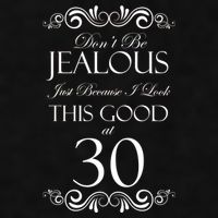 30th Birthday: Don't Be Jealous Just Because I Look This Good At Thirty Ladies PosiCharge Tri-Blend Wicking Tank