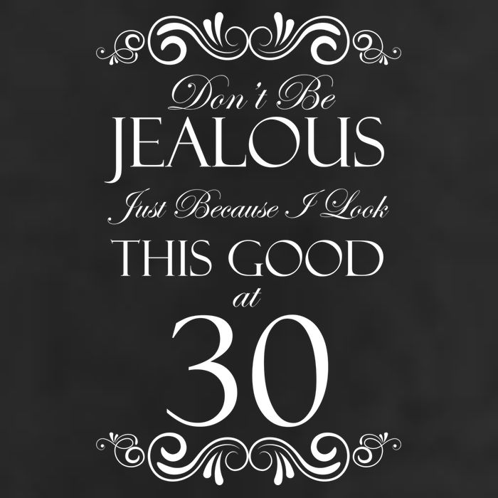 30th Birthday: Don't Be Jealous Just Because I Look This Good At Thirty Garment-Dyed Fleece Hoodie
