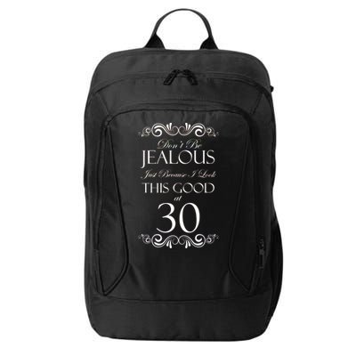 30th Birthday: Don't Be Jealous Just Because I Look This Good At Thirty City Backpack