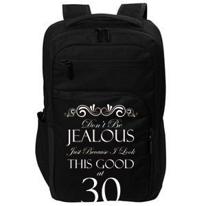 30th Birthday: Don't Be Jealous Just Because I Look This Good At Thirty Impact Tech Backpack