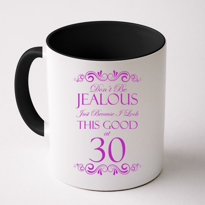 30th Birthday: Don't Be Jealous Just Because I Look This Good At Thirty Mug