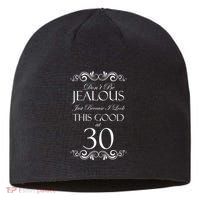 30th Birthday: Don't Be Jealous Just Because I Look This Good At Thirty Sustainable Beanie