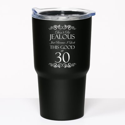 30th Birthday: Don't Be Jealous Just Because I Look This Good At Thirty Tumbler