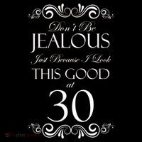 30th Birthday: Don't Be Jealous Just Because I Look This Good At Thirty Tank Top