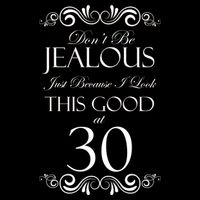 30th Birthday: Don't Be Jealous Just Because I Look This Good At Thirty Cropped Pullover Crew