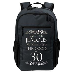 30th Birthday: Don't Be Jealous Just Because I Look This Good At Thirty Daily Commute Backpack