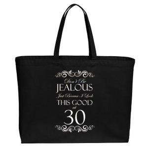 30th Birthday: Don't Be Jealous Just Because I Look This Good At Thirty Cotton Canvas Jumbo Tote