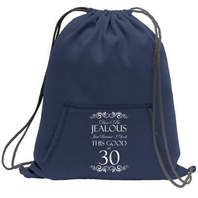 30th Birthday: Don't Be Jealous Just Because I Look This Good At Thirty Sweatshirt Cinch Pack Bag