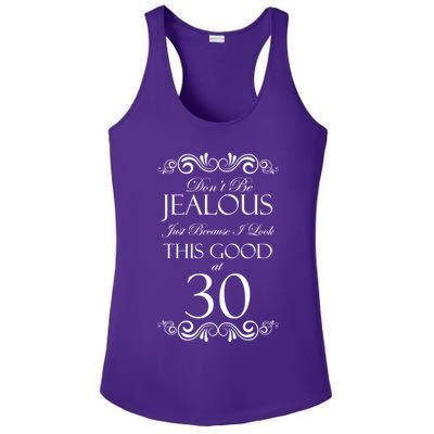 30th Birthday: Don't Be Jealous Just Because I Look This Good At Thirty Ladies PosiCharge Competitor Racerback Tank