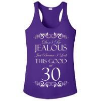 30th Birthday: Don't Be Jealous Just Because I Look This Good At Thirty Ladies PosiCharge Competitor Racerback Tank