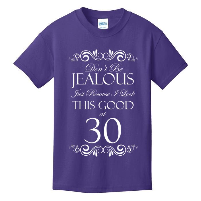 30th Birthday: Don't Be Jealous Just Because I Look This Good At Thirty Kids T-Shirt