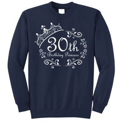 30th Birthday Princess Tall Sweatshirt