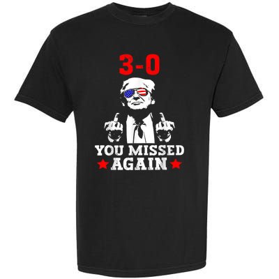 3 0 You Missed Again Trump Funny Trump 2024 American Flag Garment-Dyed Heavyweight T-Shirt