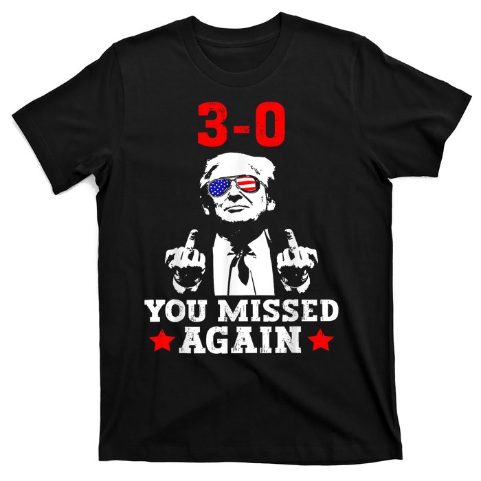 3 0 You Missed Again Trump Funny Trump 2024 American Flag T-Shirt