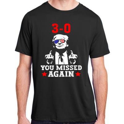 3 0 You Missed Again Trump Funny Trump 2024 American Flag Adult ChromaSoft Performance T-Shirt