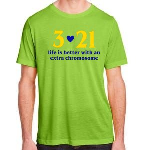 3 21 Life Is Better With An Extra Chromosome Down Syndrome Adult ChromaSoft Performance T-Shirt