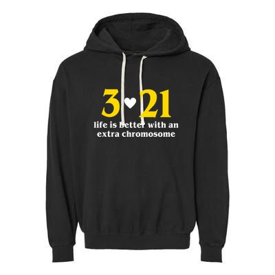 3 21 Life Is Better With An Extra Chromosome Down Syndrome Garment-Dyed Fleece Hoodie