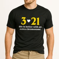 3 21 Life Is Better With An Extra Chromosome Down Syndrome Performance Shirt