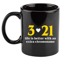 3 21 Life Is Better With An Extra Chromosome Down Syndrome 11oz C Handle Ceramic Mug