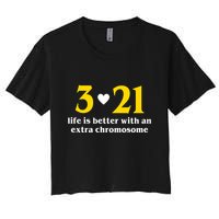3 21 Life Is Better With An Extra Chromosome Down Syndrome Crop Top
