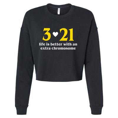 3 21 Life Is Better With An Extra Chromosome Down Syndrome Cropped Pullover Crew