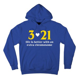 3 21 Life Is Better With An Extra Chromosome Down Syndrome Hoodie