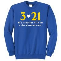 3 21 Life Is Better With An Extra Chromosome Down Syndrome Sweatshirt