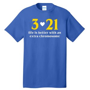 3 21 Life Is Better With An Extra Chromosome Down Syndrome Tall T-Shirt