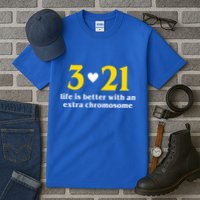 3 21 Life Is Better With An Extra Chromosome Down Syndrome Tall T-Shirt