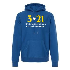 3 21 Life Is Better With An Extra Chromosome Down Syndrome Premium Hoodie