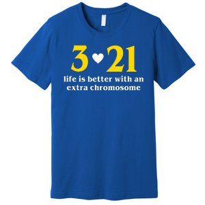 3 21 Life Is Better With An Extra Chromosome Down Syndrome Premium T-Shirt