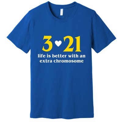 3 21 Life Is Better With An Extra Chromosome Down Syndrome Premium T-Shirt