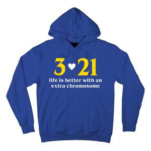 3 21 Life Is Better With An Extra Chromosome Down Syndrome Tall Hoodie